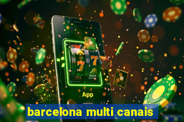 barcelona multi canais